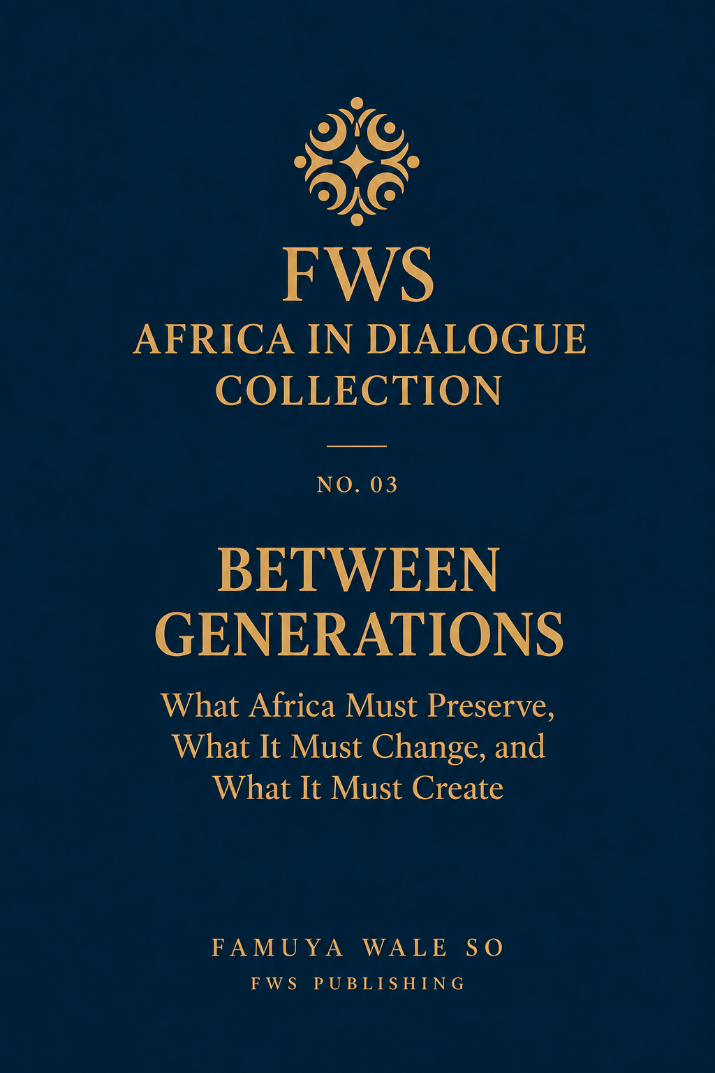 Between Generations: What Africa Must Preserve, What It Must Change, and What It Must Create