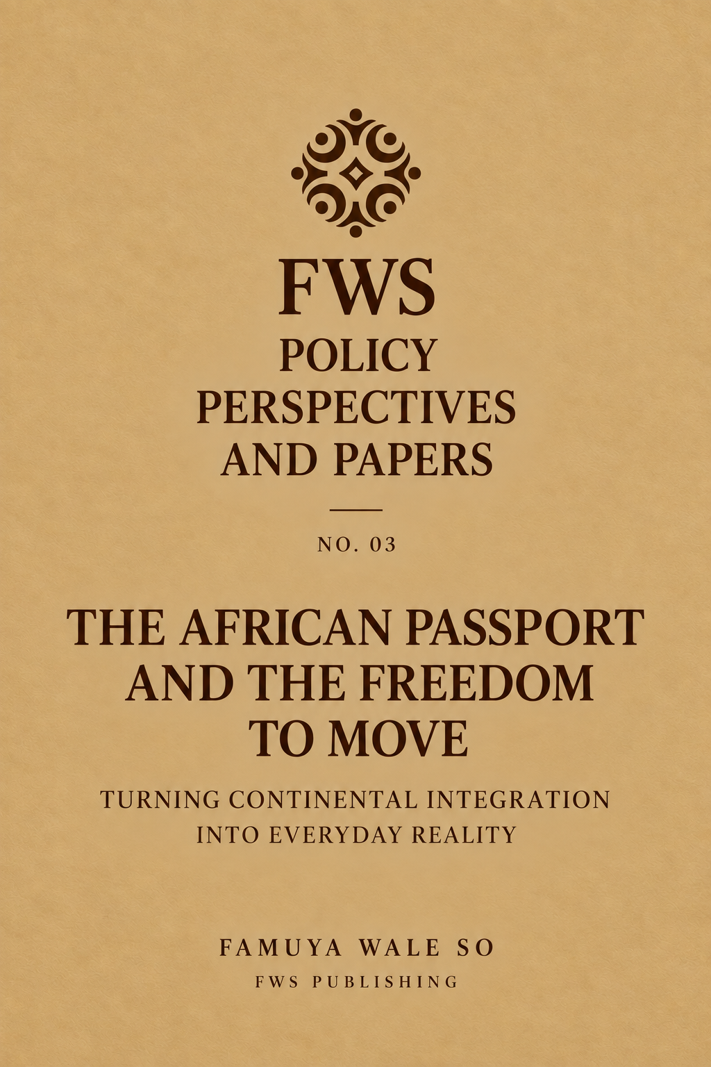 The African Passport and the Freedom to Move: Turning Continental Integration into Everyday Reality